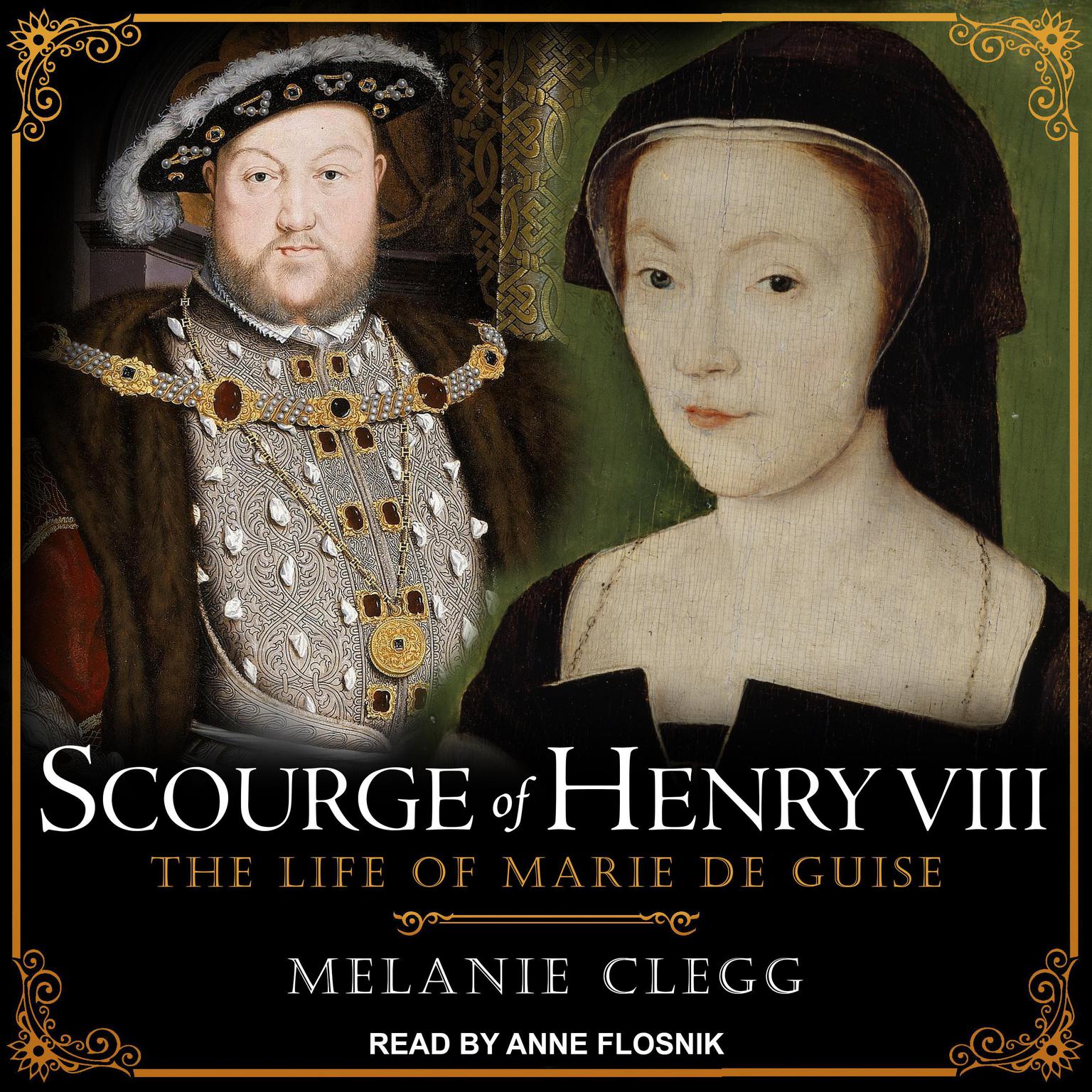 Scourge of Henry VIII: The Life of Marie de Guise Audiobook, by Melanie Clegg