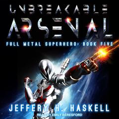 Unbreakable Arsenal Audiobook, by Jeffery H. Haskell
