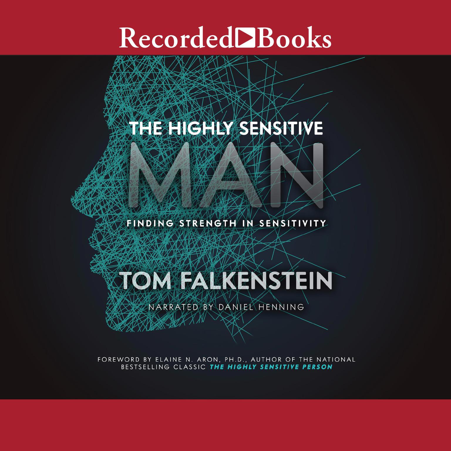The Highly Sensitive Man: Finding Strength in Sensitivity Audiobook, by Tom Falkenstein