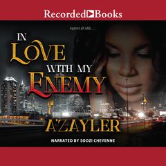 In Love with My Enemy Audiobook, by A'zayler 