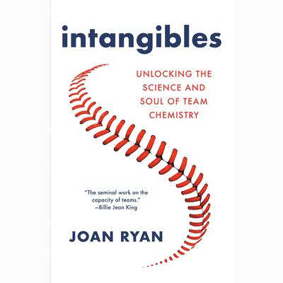 Intangibles: Unlocking the Science and Soul of Team Chemistry Audiobook, by Joan Ryan