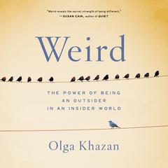 Weird: The Power of Being an Outsider in an Insider World Audiobook, by 