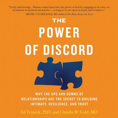 The Power of Discord: Why the Ups and Downs of Relationships Are the Secret to Building Intimacy, Resilience, and Trust Audiobook, by 
