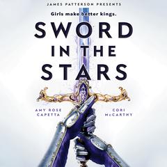 Sword in the Stars: A Once & Future Novel Audiobook, by Amy Rose Capetta