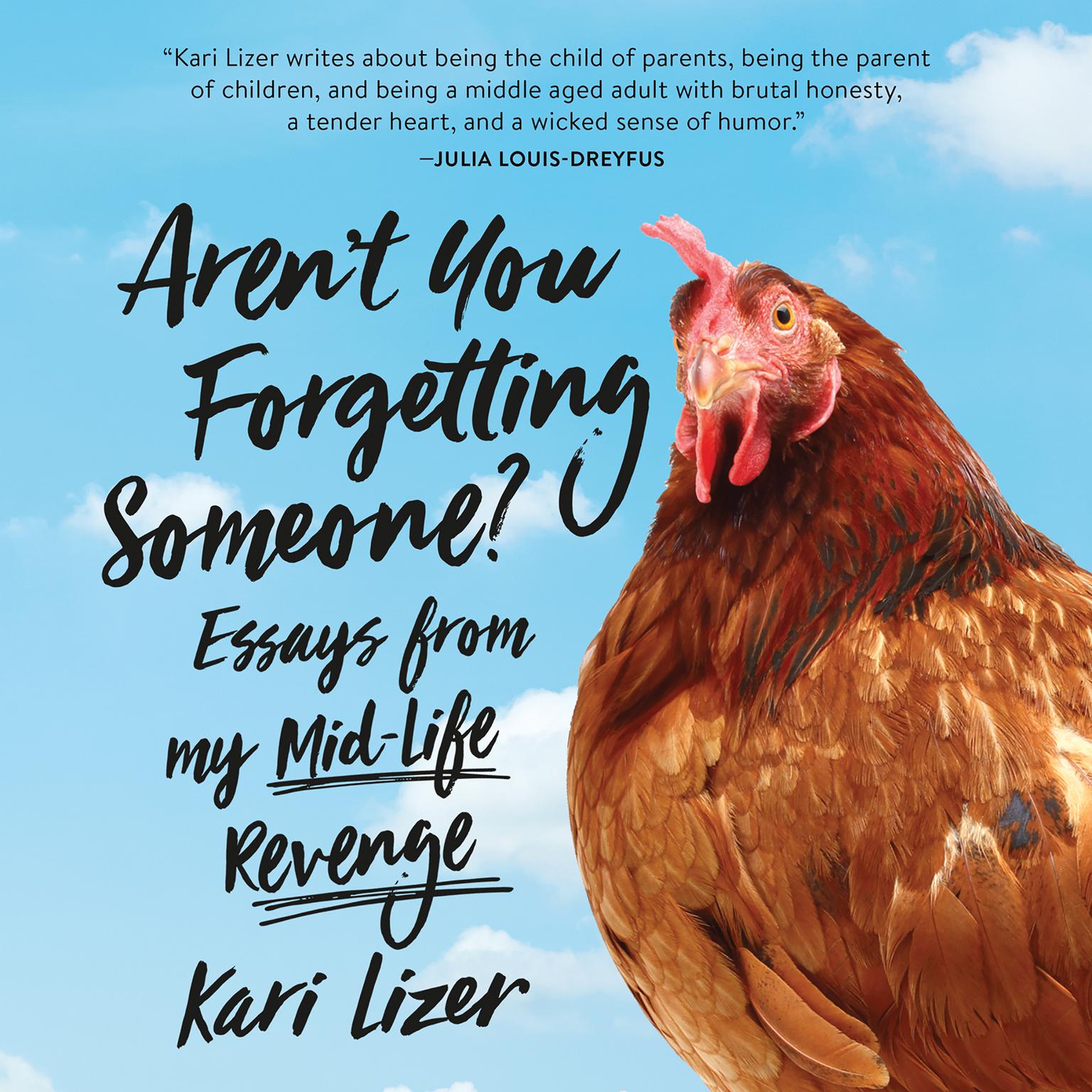 Arent You Forgetting Someone?: Essays from My Mid-Life Revenge Audiobook, by Kari Lizer