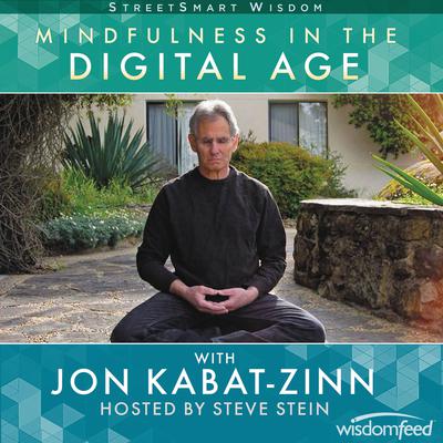 Mindfulness in the Digital Age with Jon Kabat-Zinn Audiobook, by Jon Kabat-Zinn