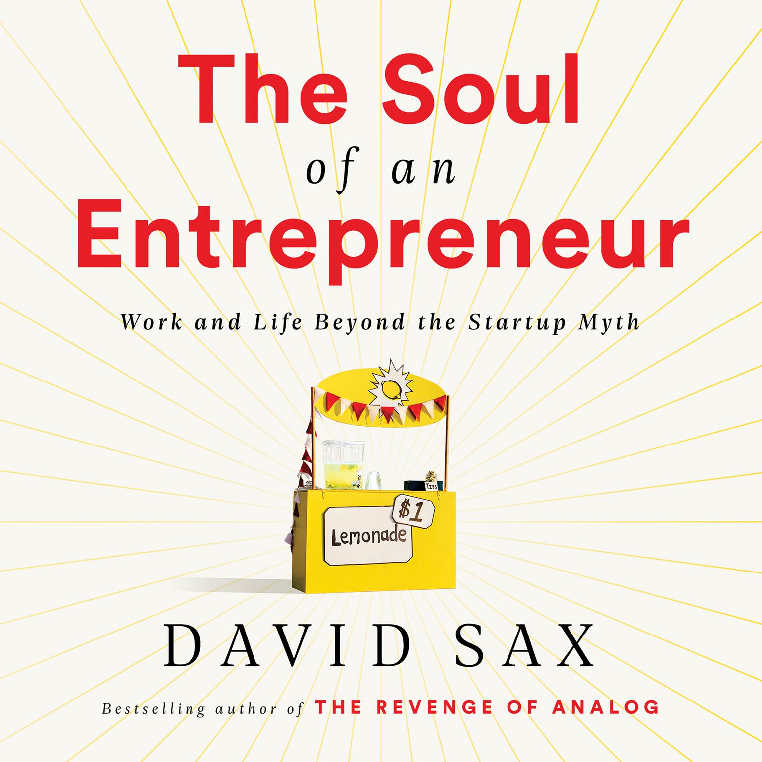 The Soul of an Entrepreneur: Work and Life Beyond the Startup Myth Audiobook, by David Sax