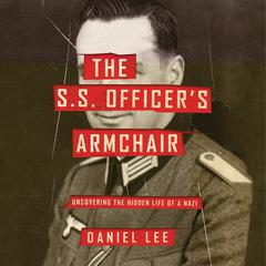 The S.S. Officers Armchair: Uncovering the Hidden Life of a Nazi Audiobook, by Daniel Lee