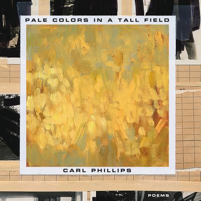 Pale Colors in a Tall Field: Poems Audiobook, by Carl Phillips