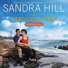 A Hero Comes Home: A Bell Sound Novel Audiobook, by Sandra Hill