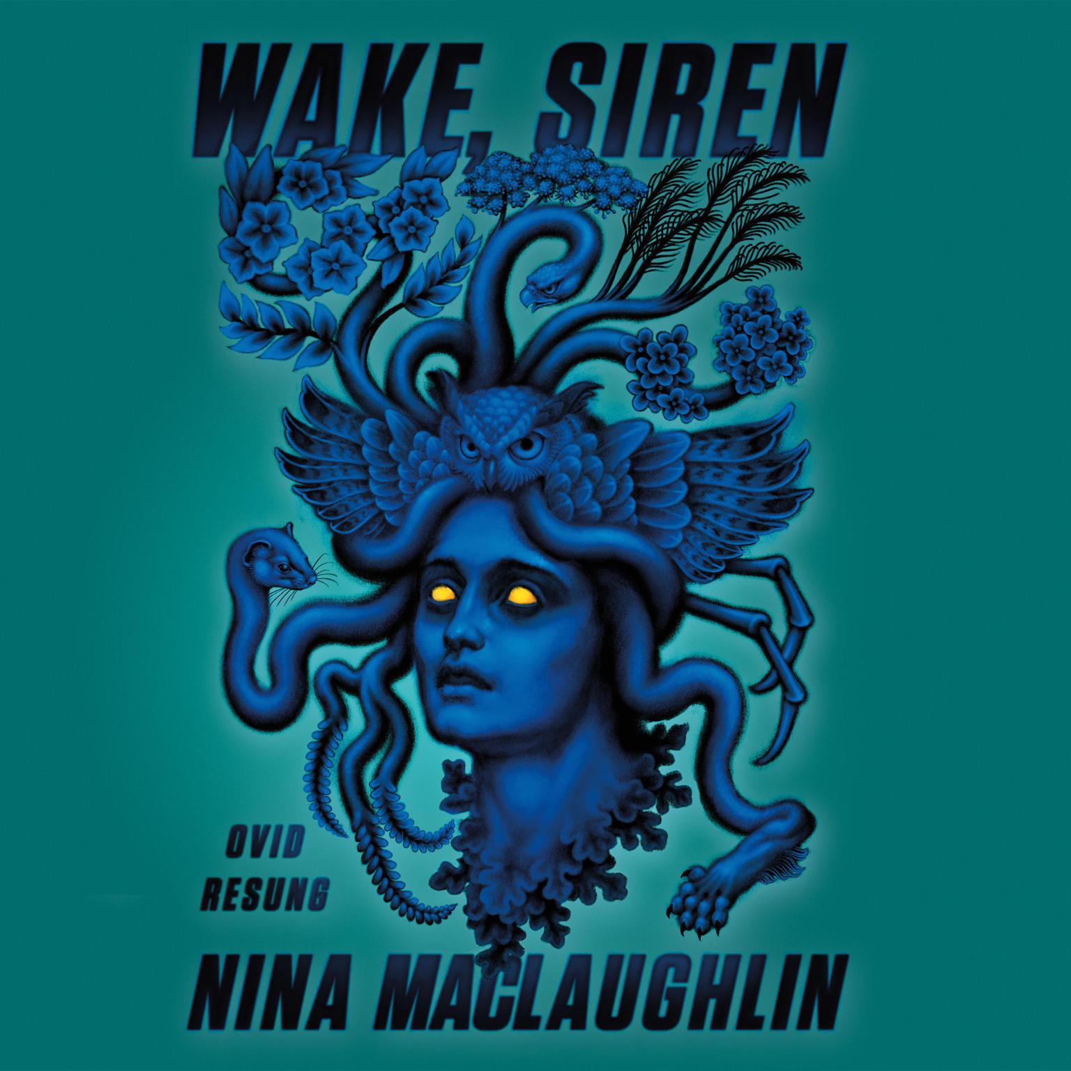 Wake, Siren: Ovid Resung Audiobook, by Nina MacLaughlin
