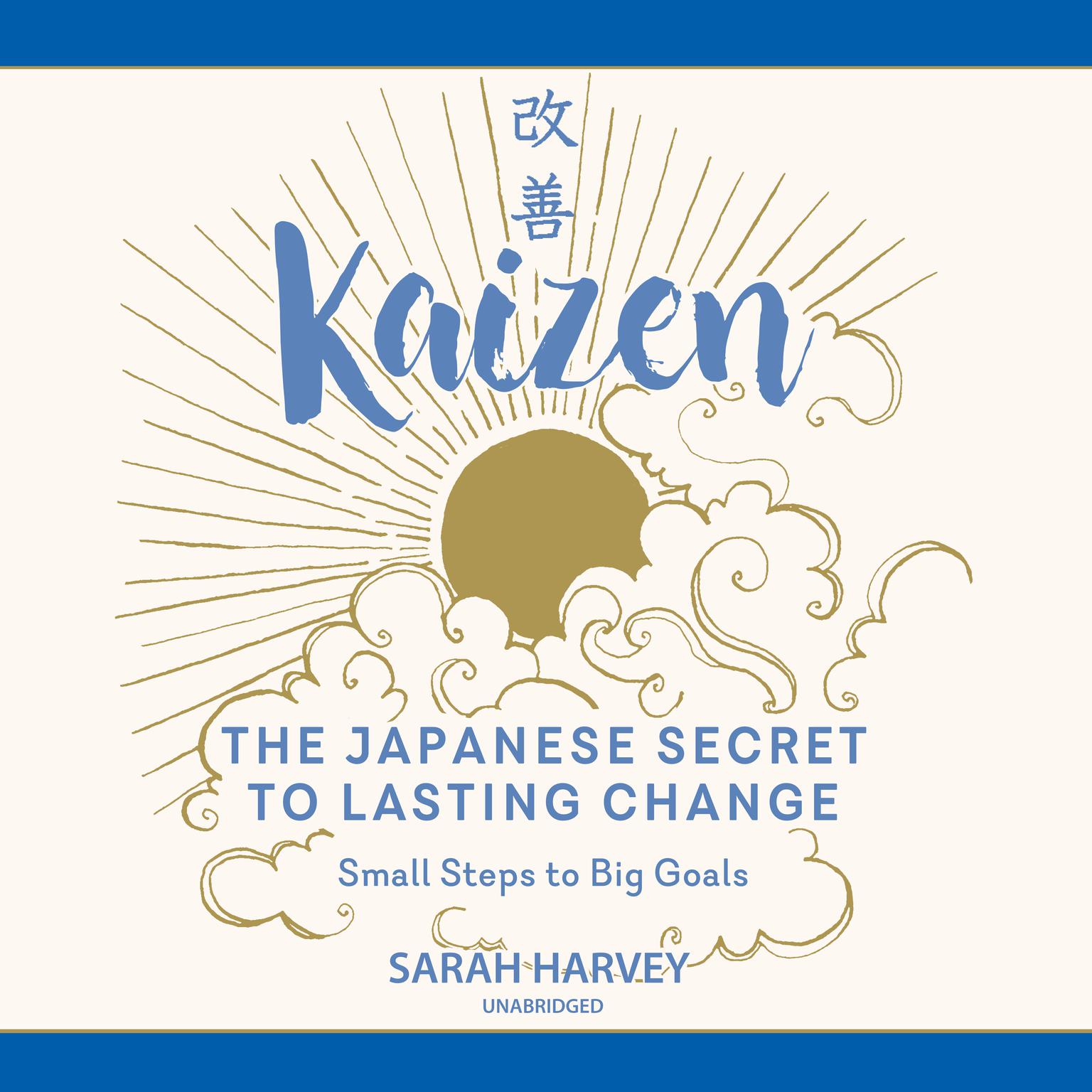 Kaizen: The Japanese Secret to Lasting Change; Small Steps to Big Goals Audiobook, by Sarah Harvey