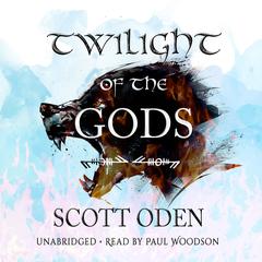 Twilight of the Gods Audiobook, by Scott Oden