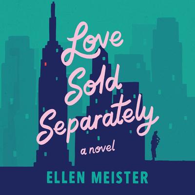 Love Sold Separately Audiobook, by Ellen Meister