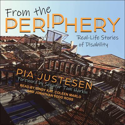From the Periphery: Real-Life Stories of Disability Audiobook, by Pia Justesen