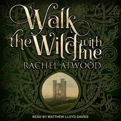 Walk the Wild With Me Audiobook, by Rachel Atwood