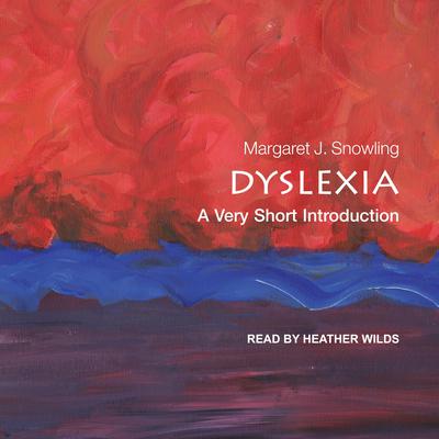 Dyslexia: A Very Short Introduction Audiobook, by Margaret J. Snowling