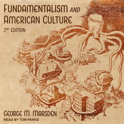 Fundamentalism and American Culture: 2nd Edition Audiobook, by George M. Marsden