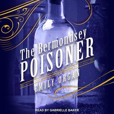 The Bermondsey Poisoner Audiobook, by Emily Organ