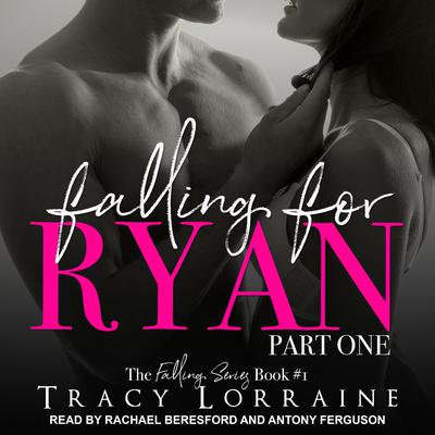 Falling for Ryan: Part One Audiobook, by Tracy Lorraine