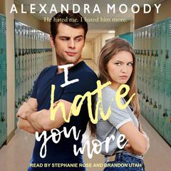 I Hate You More Audiobook, by Alexandra Moody