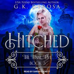 Hitched: The Final Five Audiobook, by G.K. DeRosa
