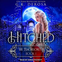 Hitched: The Bachelorette Audiobook, by G.K. DeRosa