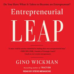 Entrepreneurial Leap: Do You Have What it Takes to Become an Entrepreneur? Audiobook, by Gino Wickman