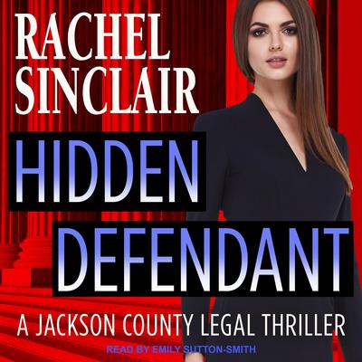 Hidden Defendant: A Harper Ross Legal Thriller Audiobook, by Rachel Sinclair