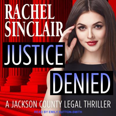 Justice Denied: A Harper Ross Legal Thriller Audiobook, by Rachel Sinclair