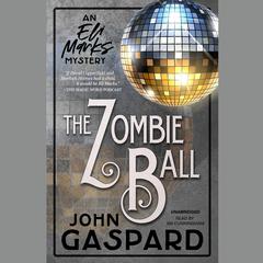 The Zombie Ball: An Eli Marks Mystery Audiobook, by John Gaspard
