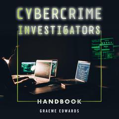 Cybercrime Investigators Handbook Audiobook, by Graeme Edwards