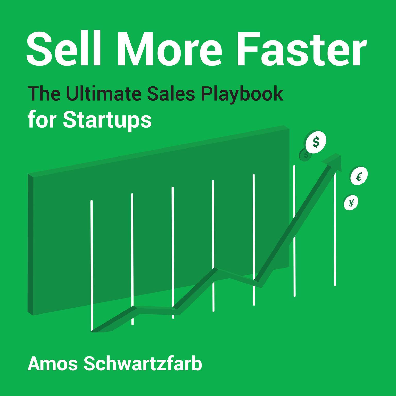 Sell More Faster: The Ultimate Sales Playbook for Start-Ups Audiobook, by Amos Schwartzfarb