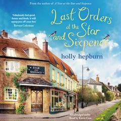 Last Orders at the Star and Sixpence: feel-good fiction set in the perfect village pub! Audiobook, by Holly Hepburn
