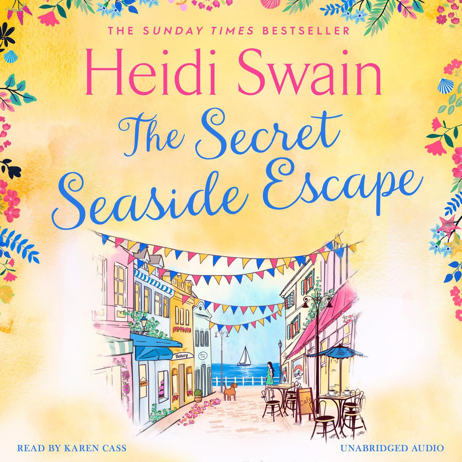 The Secret Seaside Escape: Escape to the seaside with the most heart-warming, feel-good romance of 2020, from the Sunday Times bestseller! Audiobook, by Heidi Swain