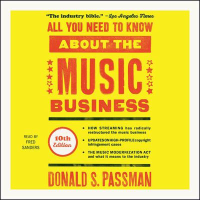 All You Need to Know About the Music Business: 10th Edition Audiobook, by Donald S. Passman
