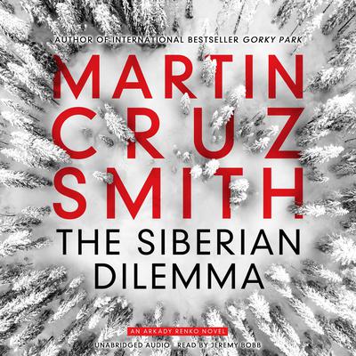 The Siberian Dilemma Audiobook, by Martin Cruz Smith