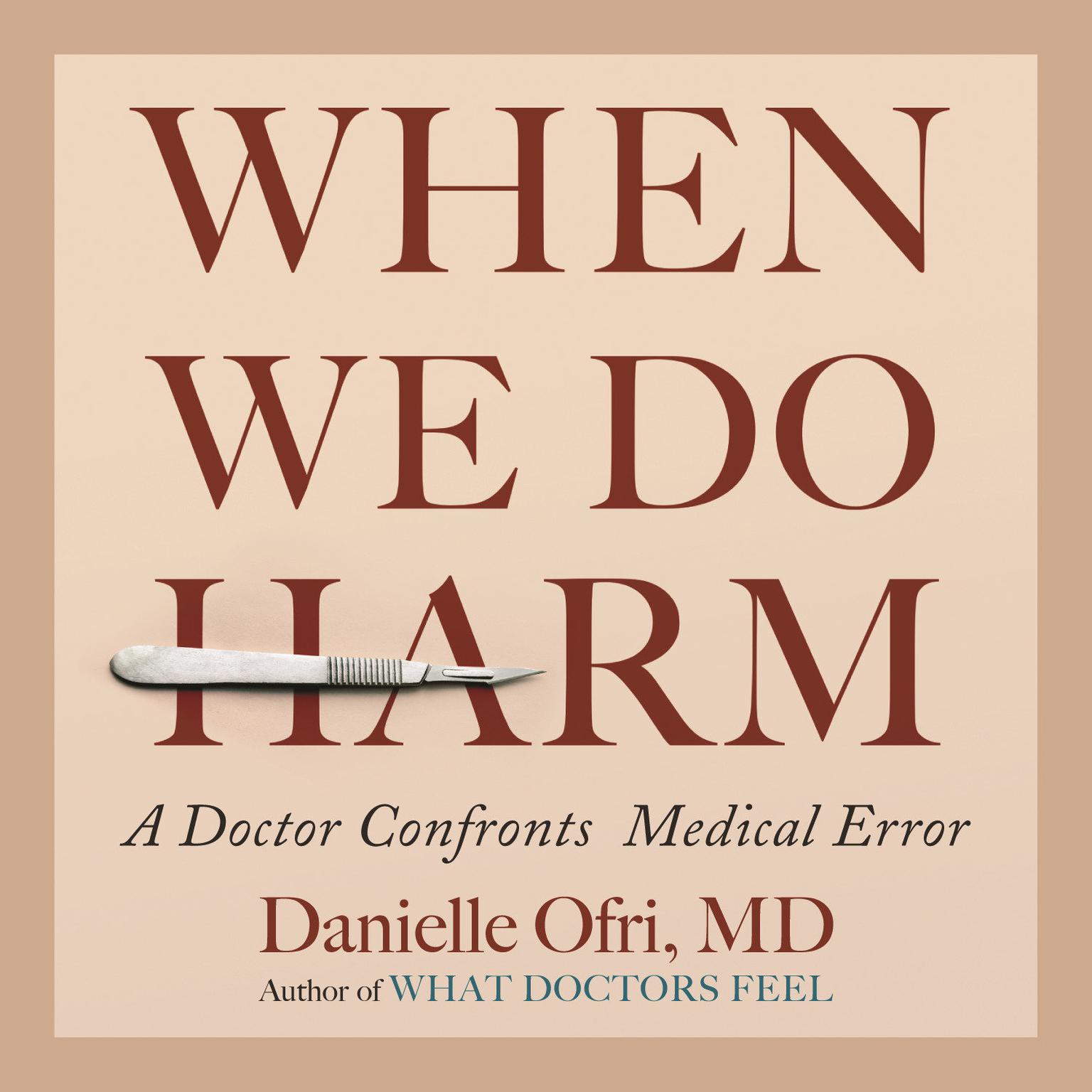 When We Do Harm: A Doctor Confronts Medical Error Audiobook, by Danielle Ofri