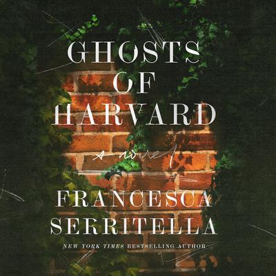Ghosts of Harvard: A Novel Audiobook, by Francesca Serritella