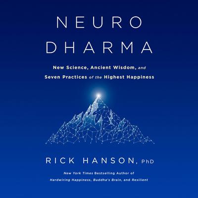 Neurodharma: New Science, Ancient Wisdom, and Seven Practices of the Highest Happiness Audiobook, by 