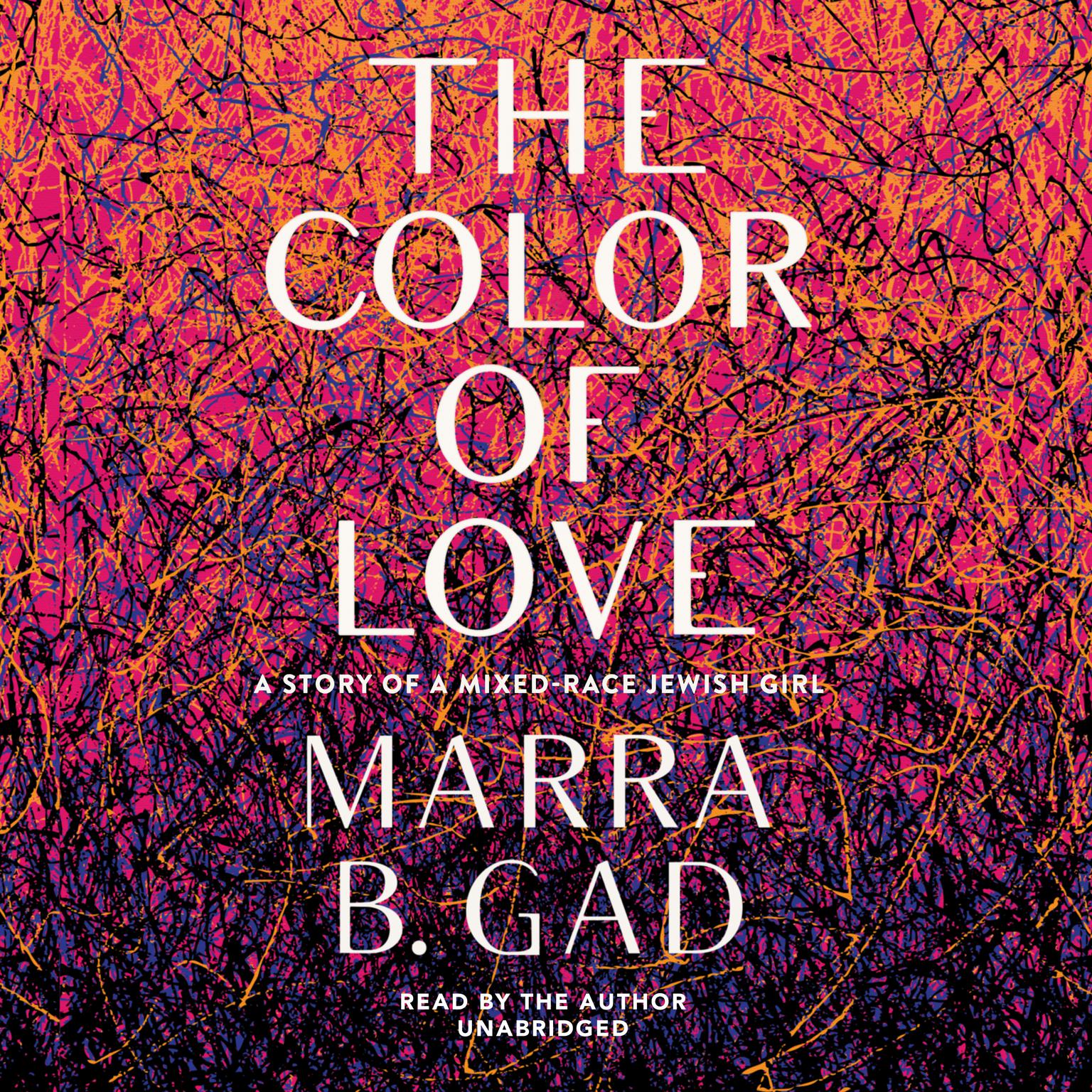 The Color of Love: A Story of a Mixed-Race Jewish Girl Audiobook, by Marra B. Gad