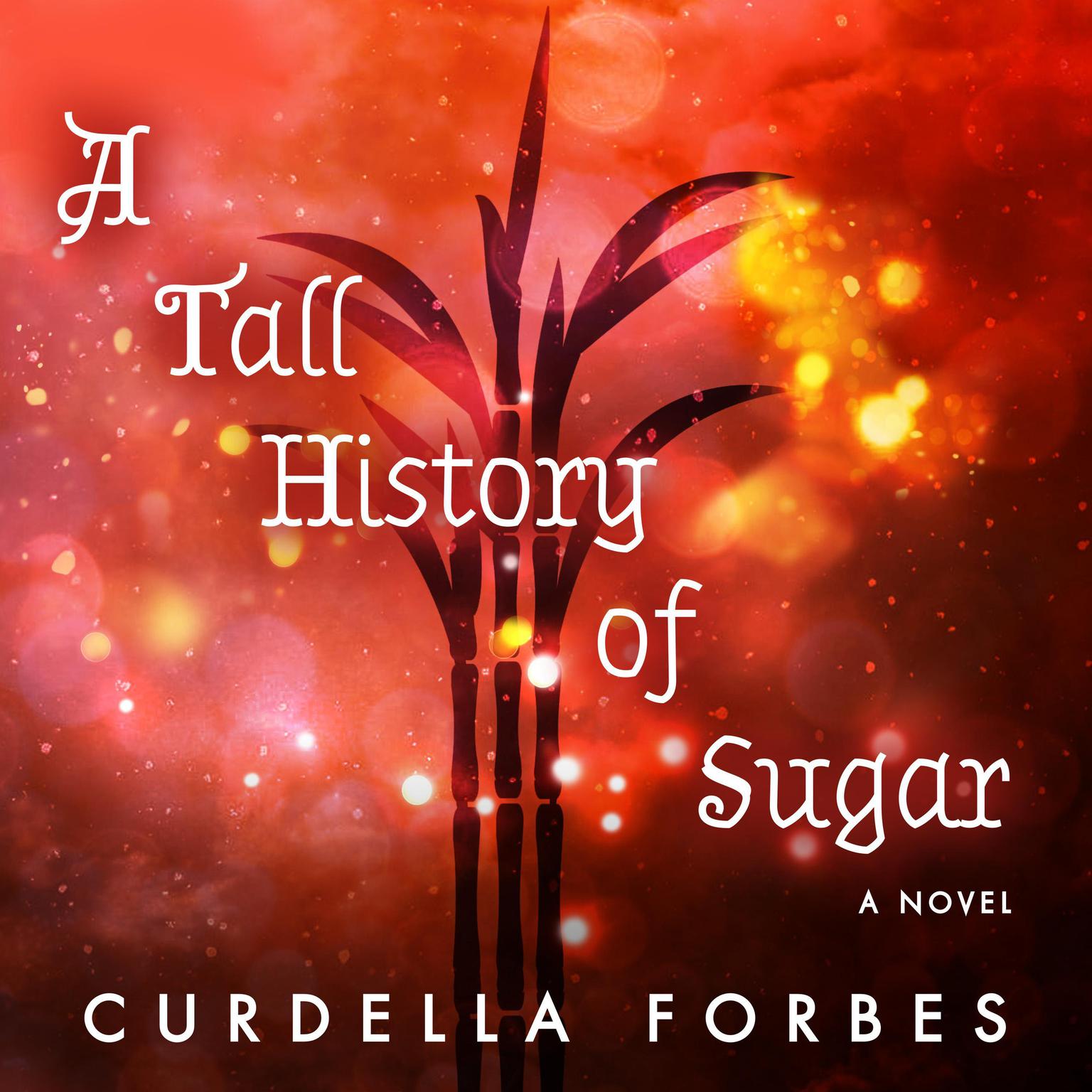 A Tall History of Sugar Audiobook, by Curdella Forbes