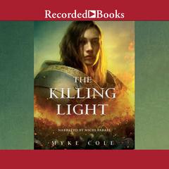 The Killing Light Audiobook, by Myke Cole