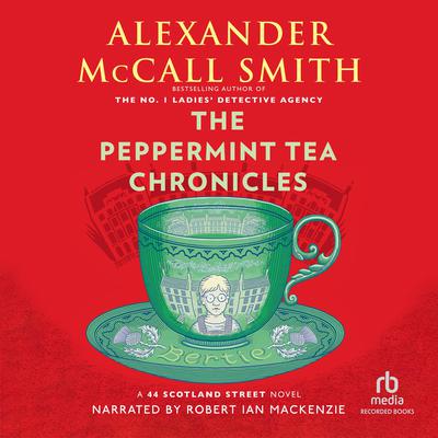 The Peppermint Tea Chronicles Audiobook, by Alexander McCall Smith