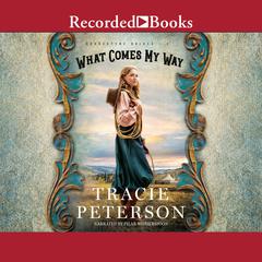 What Comes My Way Audiobook, by Tracie Peterson