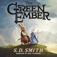 The Green Ember: The Green Ember Book I Audiobook, by S. D. Smith