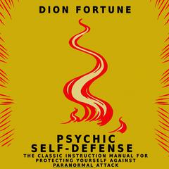 Psychic Self-Defense Audiobook, by Dion Fortune