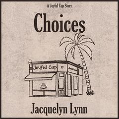 Choices Audiobook, by Jacquelyn Lynn