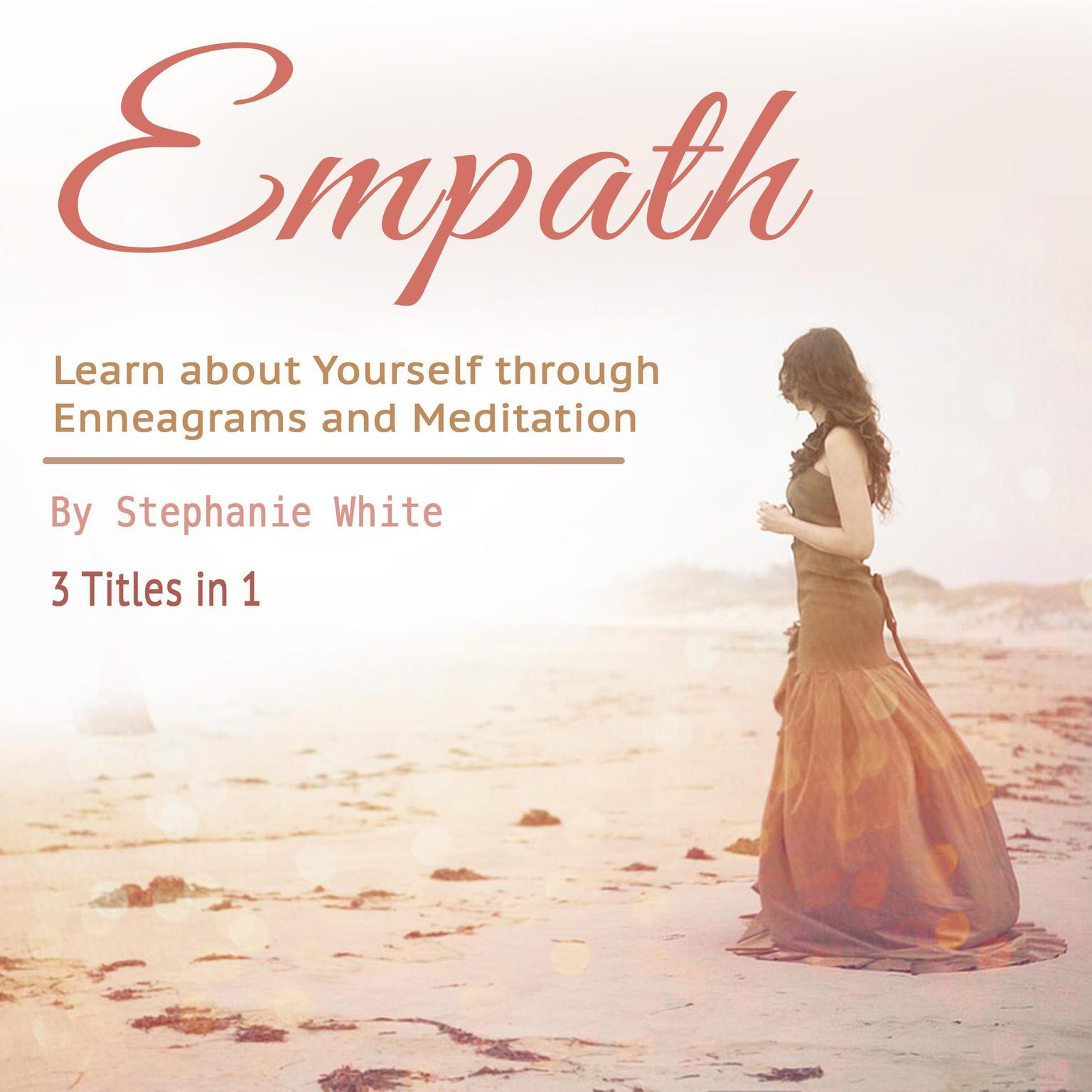 Empath: Learn about Yourself through Enneagrams and Meditation Audiobook, by Stephanie White