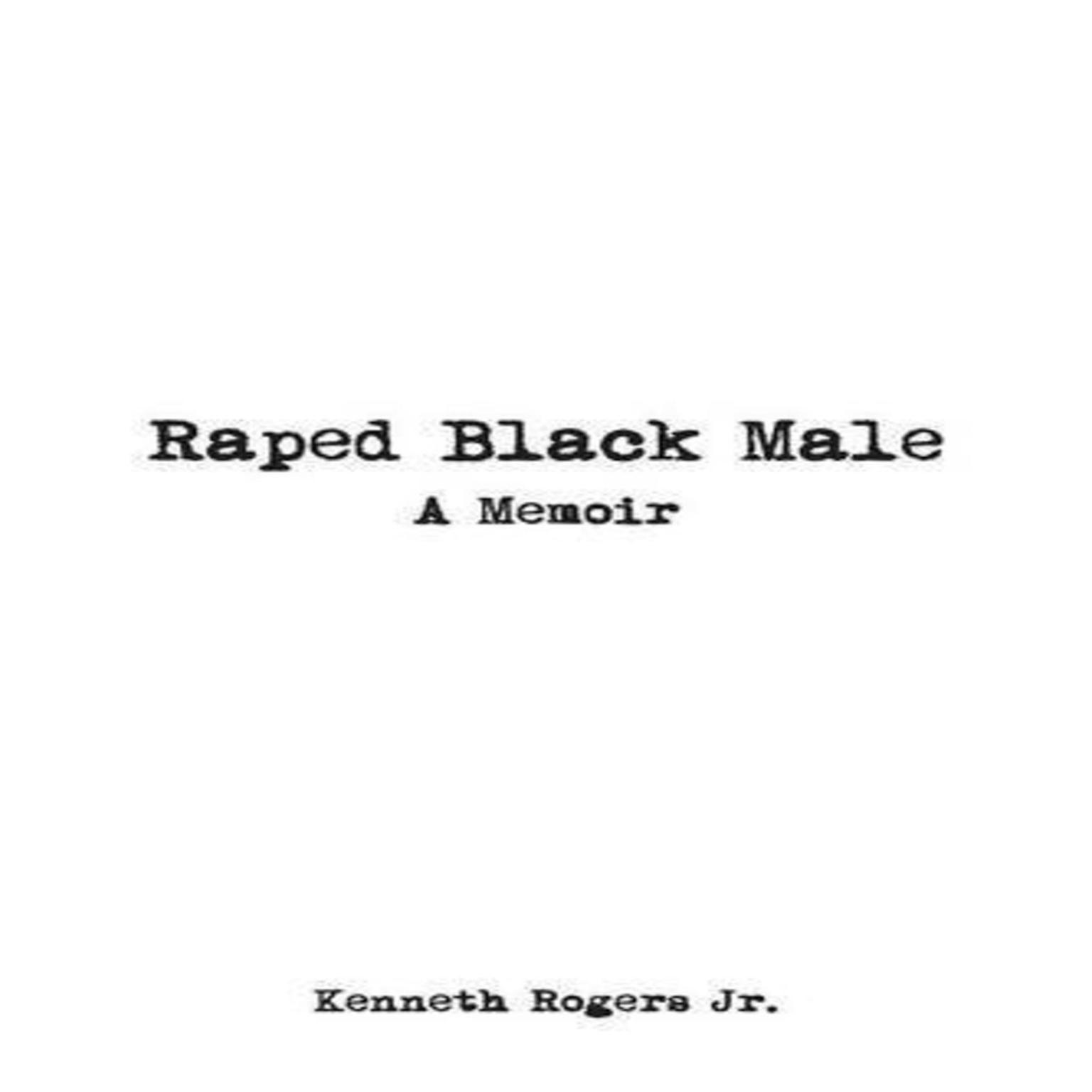 Raped Black Male: A Memoir Audiobook, by Kenneth Rogers